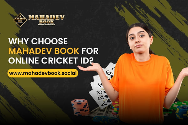 Best Reasons to Choose Mahadev Book for Online Cricket ID